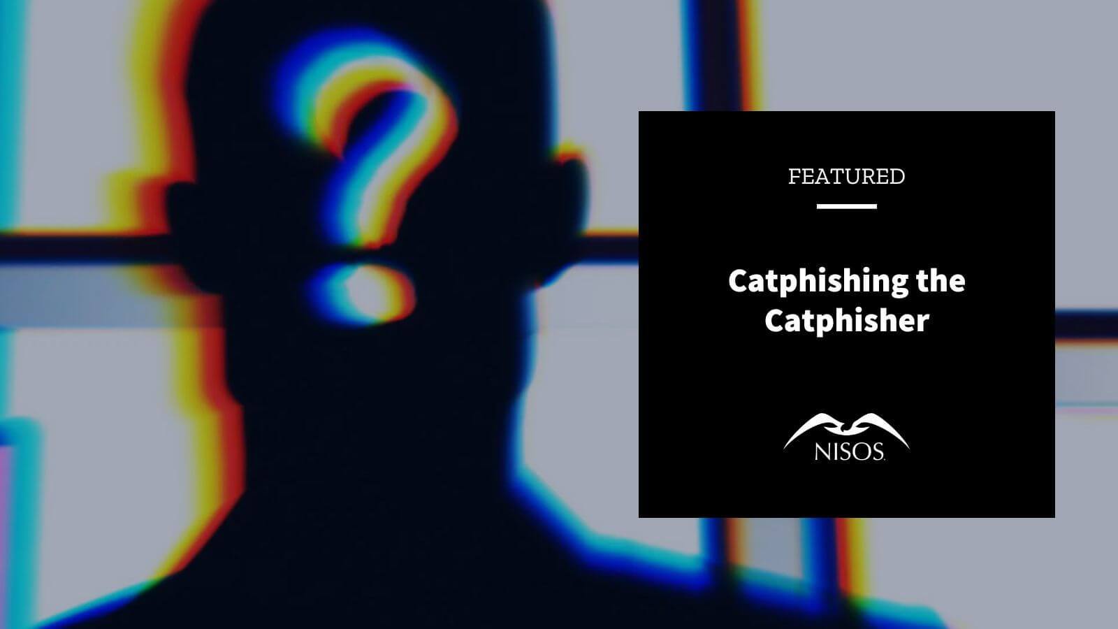 Catphishing and Romance Scam Research - Nisos